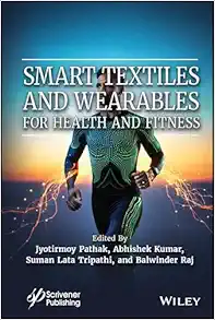 Smart Textiles and Wearables for Health and Fitness First Edition