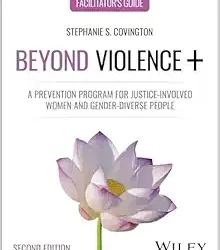 Beyond Violence+: A Prevention Program for Justice-Involved Women and Gender-Diverse People Second Edition
