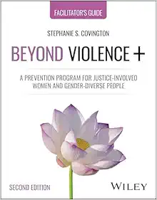 Beyond Violence+: A Prevention Program for Justice-Involved Women and Gender-Diverse People Second Edition