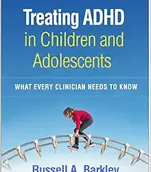 Treating ADHD in Children and Adolescents: What Every Clinician Needs to Know First Edition