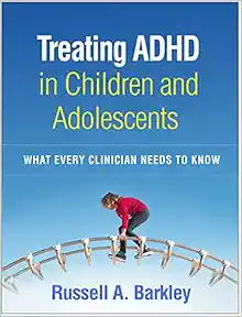Treating ADHD in Children and Adolescents: What Every Clinician Needs to Know First Edition