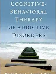 Cognitive-Behavioral Therapy of Addictive Disorders First Edition