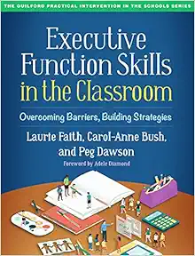 Executive Function Skills in the Classroom: Overcoming Barriers, Building Strategies First Edition