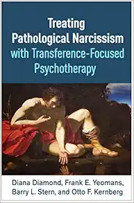 Treating Pathological Narcissism with Transference-Focused Psychotherapy First Edition