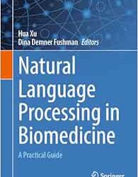 Natural Language Processing in Biomedicine: A Practical Guide 2024 Edition