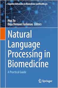 Natural Language Processing in Biomedicine: A Practical Guide 2024 Edition