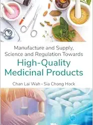 Manufacture and Supply, Science and Regulation Towards High-Quality Medicinal Products