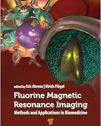 Fluorine Magnetic Resonance Imaging: Methods and Applications in Biomedicine First Edition