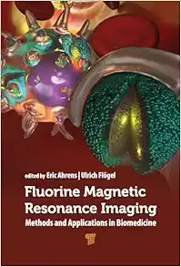 Fluorine Magnetic Resonance Imaging: Methods and Applications in Biomedicine First Edition