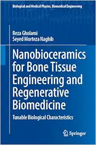 Nanobioceramics for Bone Tissue Engineering and Regenerative Biomedicine: Tunable Biological Characteristics 2025 Edition