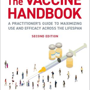 The Vaccine Handbook: A Practitioner’s Guide to Maximizing Use and Efficacy across the Lifespan Second Edition