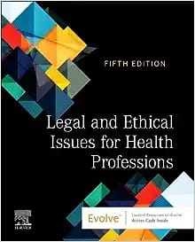 Legal and Ethical Issues for Health Professions Fifth Edition