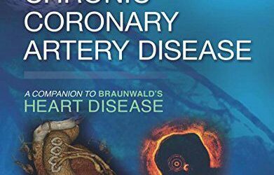 Chronic Coronary Artery Disease: A Companion to Braunwald’s Heart Disease First Edition