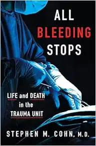 All Bleeding Stops: Life and Death in the Trauma Unit