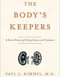The Body’s Keepers: A Social History of Kidney Failure and Its Treatments