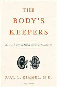 The Body’s Keepers: A Social History of Kidney Failure and Its Treatments