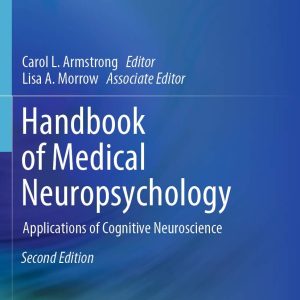 Handbook of Medical Neuropsychology: Applications of Cognitive Neuroscience Second Edition