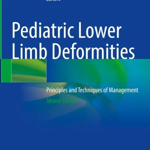 Pediatric Lower Limb Deformities: Principles and Techniques of Management 2nd Edition