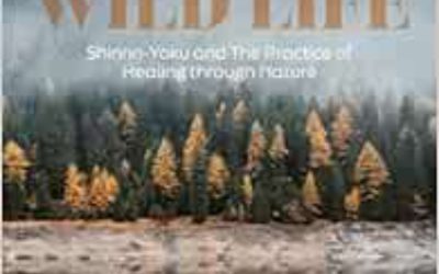 Wild Life: Shinrin-Yoku and The Practice of Healing through Nature