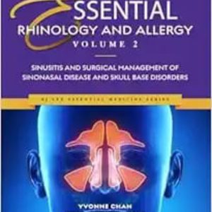 Essential Rhinology and Allergy. Volume 2: Sinusitis and Surgical Management of Sinonasal Disease and Skull Base Disorders