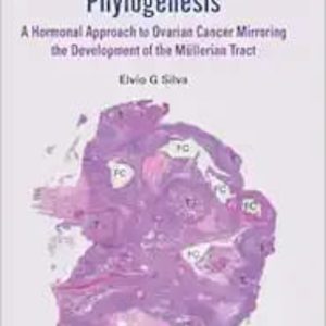 Fere Ex Nihilo — Ovarian Oncogenesis Recapitulates Phylogenesis: A Hormonal Approach to Ovarian Cancer Mirroring the Development of the Müllerian Tract