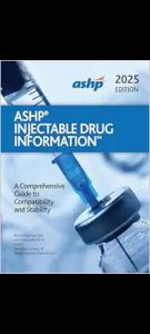 ASHP Injectable Drug Information 2025 Edition