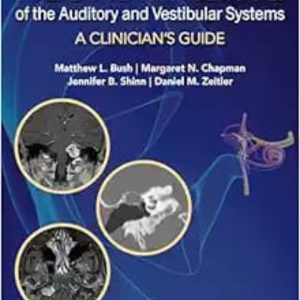 Neuroimaging of the Auditory and Vestibular Systems: A Clinician’s Guide First Edition