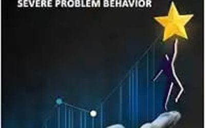 A Practical Guide to Functional Assessment and Treatment for Severe Problem Behavior First Edition
