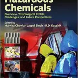 Hazardous Chemicals: Overview, Toxicological Profile, Challenges, and Future Perspectives First Edition