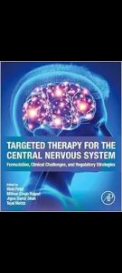 Targeted Therapy for the Central Nervous System: Formulation, Clinical Challenges, and Regulatory Strategies First Edition