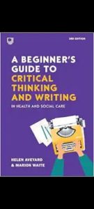 A Beginner’s Guide to Critical Thinking and Writing in Health and Social Care