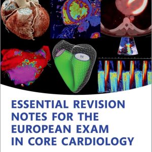 Essential Revision notes for the European Exam in Core Cardiology Second Edition