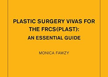 Plastic Surgery Vivas for the FRCS  An Essential Guide