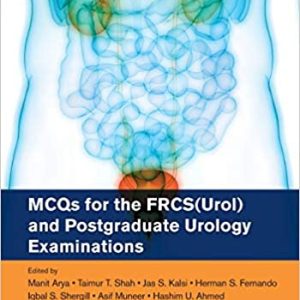 MCQs for the FRCS(Urol) and Postgraduate Urology Examinations First Edition