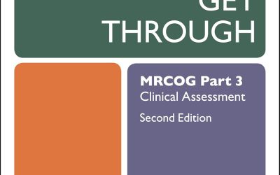 Get Through MRCOG Part 3: Clinical Assessment, Second Edition