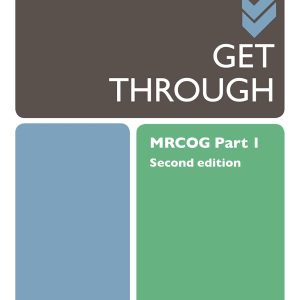 GET THROUGH MRCOG PART 1 – SECOND EDITION