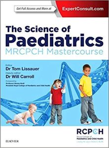 The Science of Paediatrics: MRCPCH Mastercourse First Edition