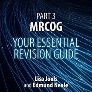 Part 3 MRCOG: Your Essential Revision Guide First Edition