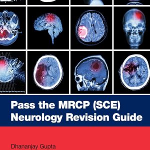 Pass the MRCP (SCE) Neurology Revision Guide First Edition