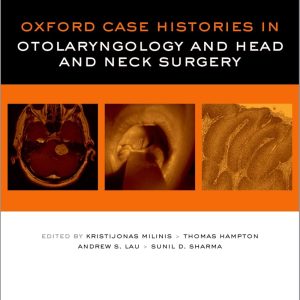 Oxford Case Histories in Otolaryngology and Head and Neck Surgery