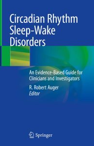 Circadian Rhythm Sleep-Wake Disorders: An Evidence-Based Guide for Clinicians and Investigators First Edition