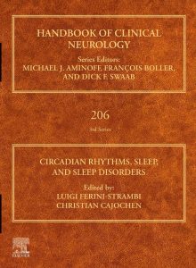 (Handbook of Clinical Neurology, Volume 206 ) Circadian Rhythms, Sleep, and Sleep Disorders First Edition