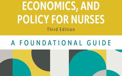 Health Care Finance, Economics, and Policy for Nurses: A Foundational Guide Third Edition