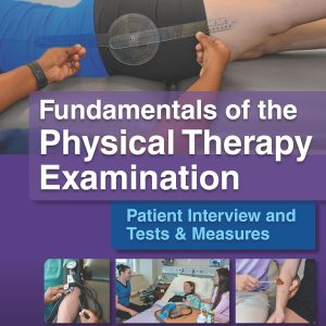 Fundamentals of the Physical Therapy Examination: Patient Interview and Tests & Measures 3rd Edition