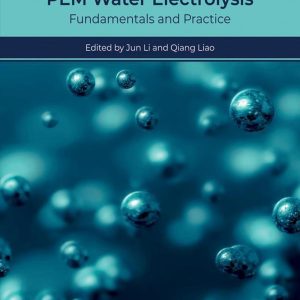 PEM Water Electrolysis: Fundamentals and Practice First Edition