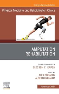 Amputation Rehabilitation, An Issue of Physical Medicine and Rehabilitation Clinics
