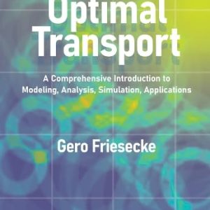 Optimal Transport: A Comprehensive Introduction to Modeling, Analysis, Simulation, Applications