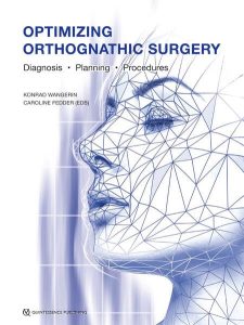 Optimizing Orthognathic Surgery: Diagnosis, Planning, Procedures First Edition