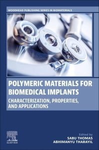 Polymeric Materials for Biomedical Implants: Characterization, Properties, and Applications First Edition