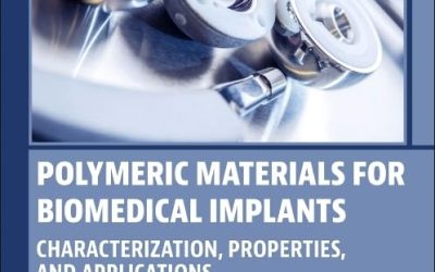 Polymeric Materials for Biomedical Implants: Characterization, Properties, and Applications First Edition